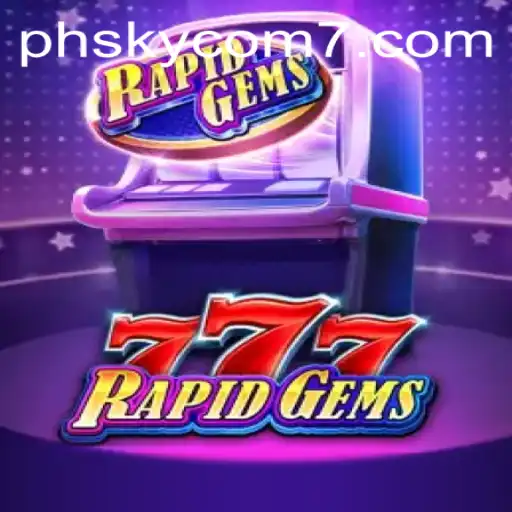 Explore the Thrills of RapidGems777: A New Era of Gaming with PHsky Com